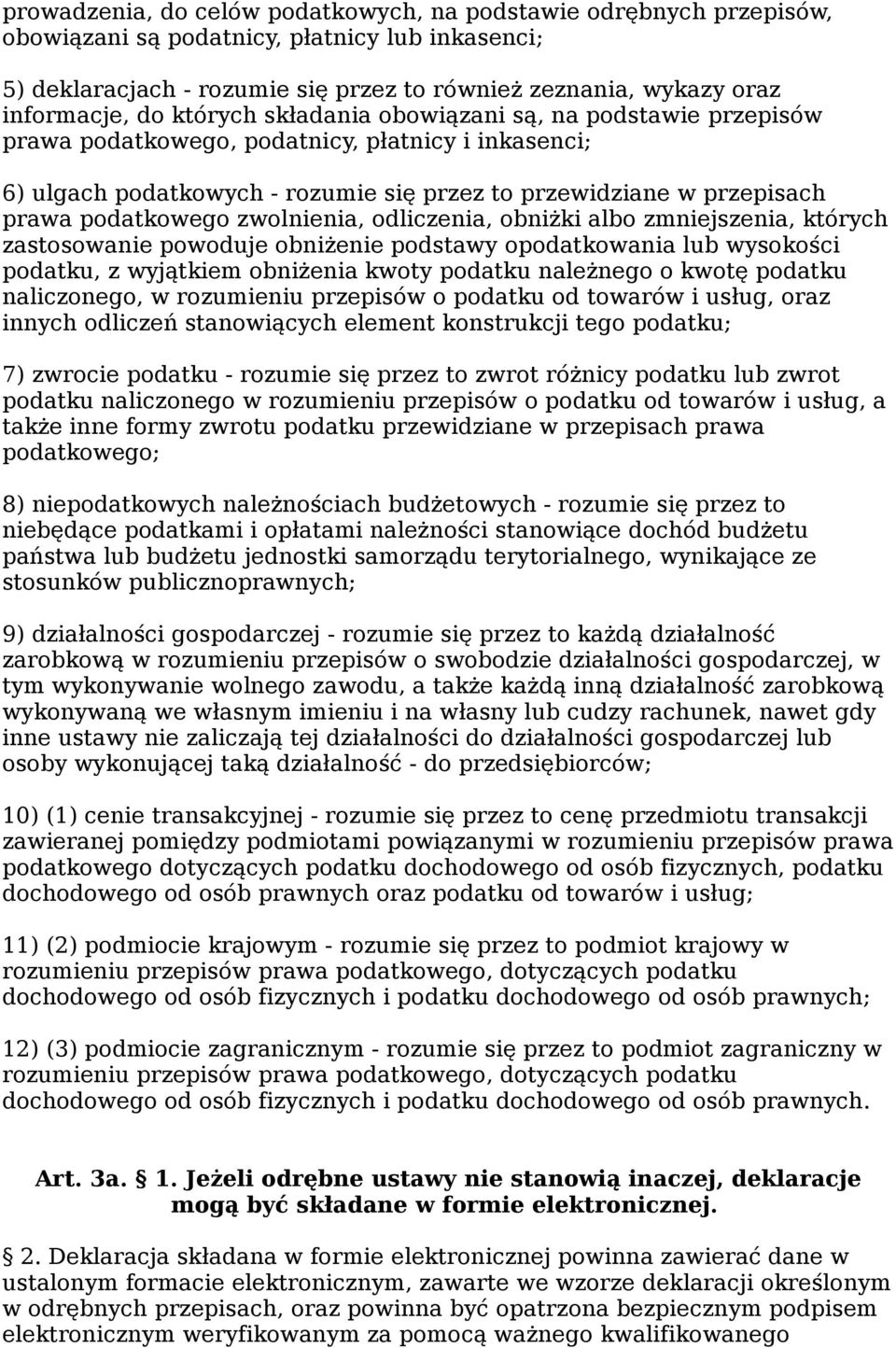 zwolnienia, odliczenia, obniżki albo zmniejszenia, których zastosowanie powoduje obniżenie podstawy opodatkowania lub wysokości podatku, z wyjątkiem obniżenia kwoty podatku należnego o kwotę podatku