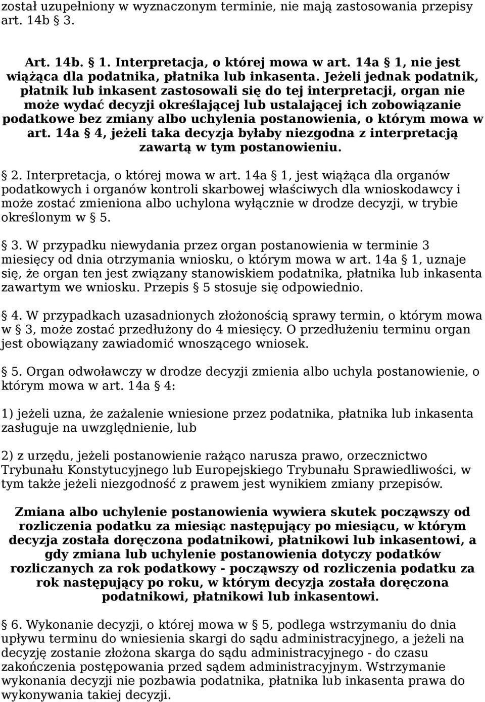 postanowienia, o którym mowa w art. 14a 4, jeżeli taka decyzja byłaby niezgodna z interpretacją zawartą w tym postanowieniu. 2. Interpretacja, o której mowa w art.