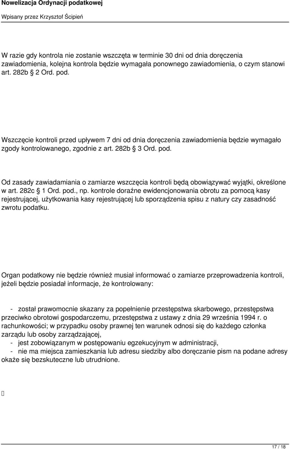 Od zasady zawiadamiania o zamiarze wszczęcia kontroli będą obowiązywać wyjątki, określone w art. 282c 1 Ord. pod., np.