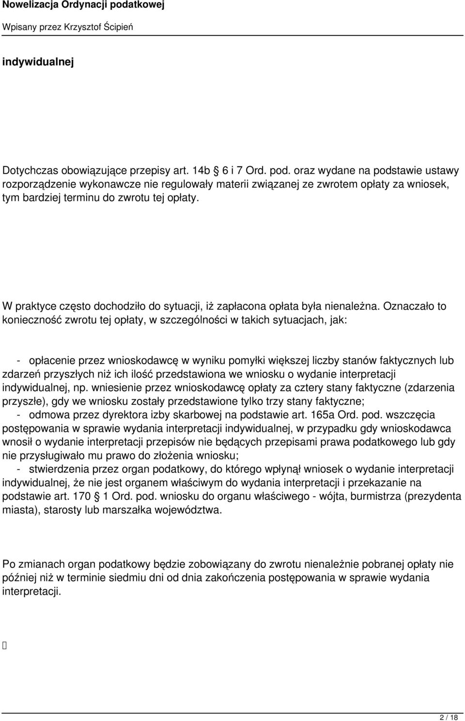 W praktyce często dochodziło do sytuacji, iż zapłacona opłata była nienależna.