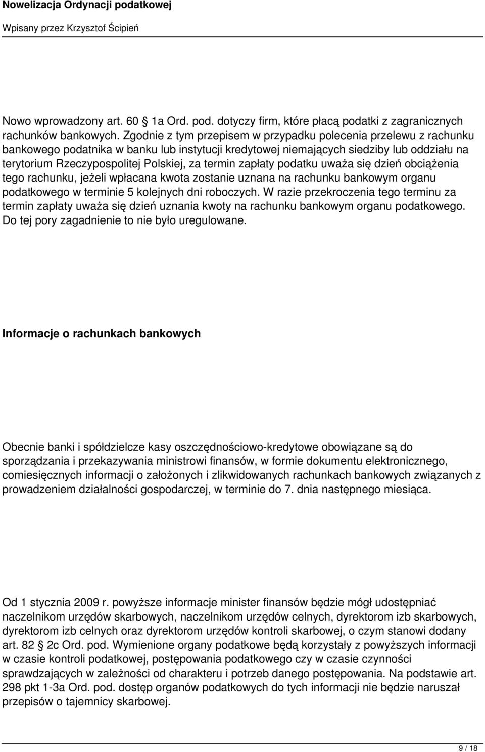 termin zapłaty podatku uważa się dzień obciążenia tego rachunku, jeżeli wpłacana kwota zostanie uznana na rachunku bankowym organu podatkowego w terminie 5 kolejnych dni roboczych.