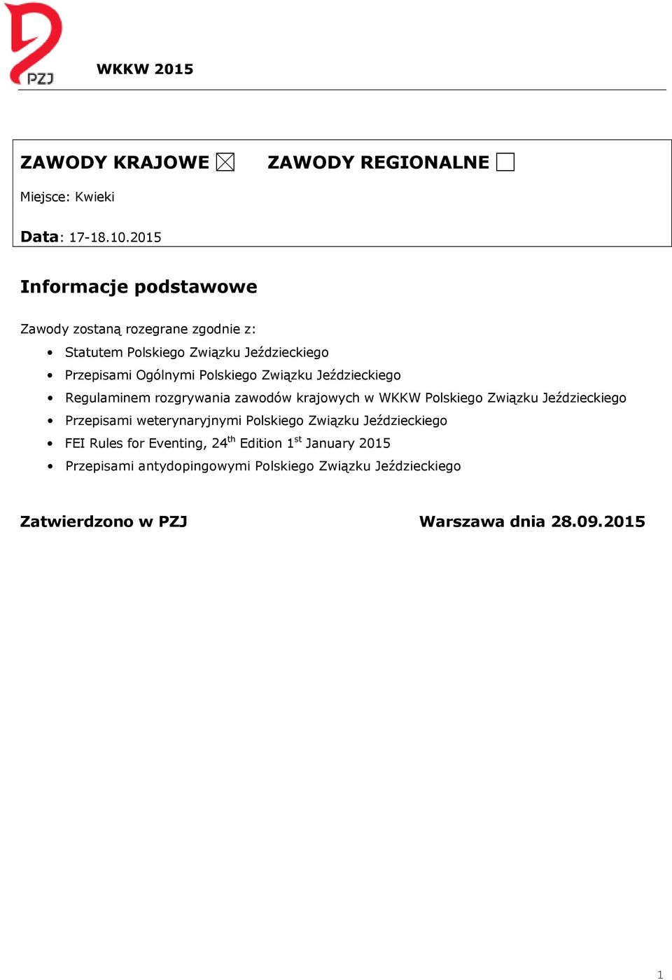 Polskiego Związku Jeździeckiego Regulaminem rozgrywania zawodów krajowych w WKKW Polskiego Związku Jeździeckiego Przepisami