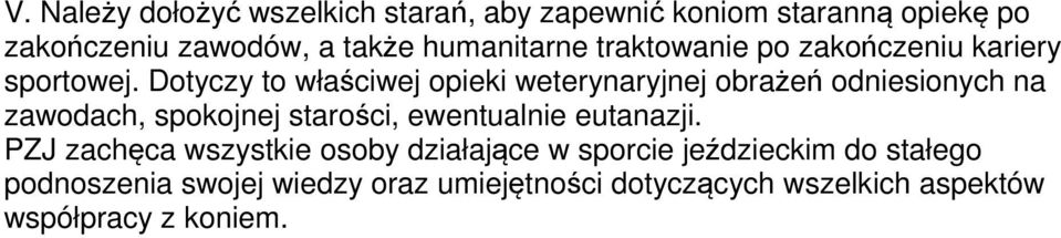 Dotyczy to właściwej opieki weterynaryjnej obrażeń odniesionych na zawodach, spokojnej starości, ewentualnie