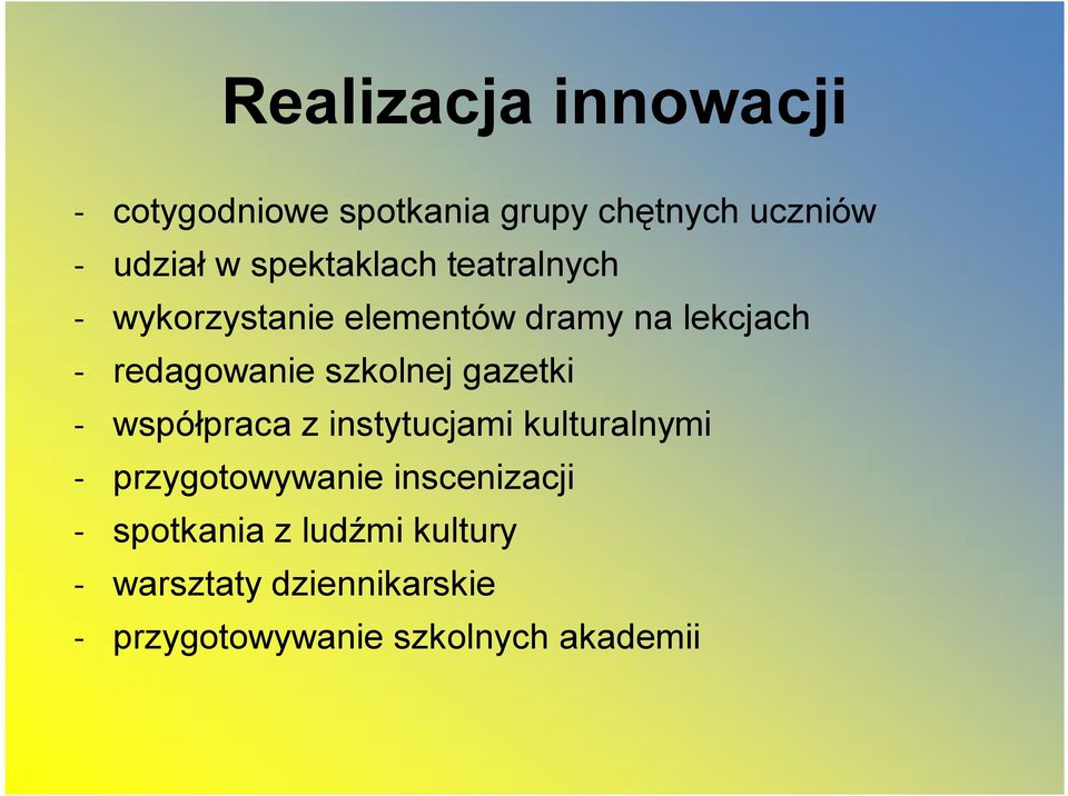 szkolnej gazetki - współpraca z instytucjami kulturalnymi - przygotowywanie