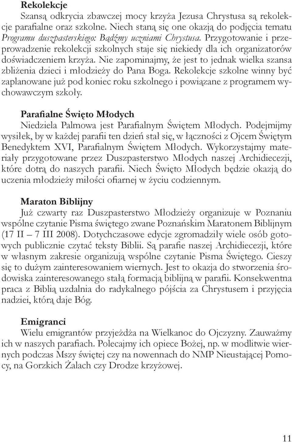 Przygotowanie i przeprowadzenie rekolekcji szkolnych staje się niekiedy dla ich organizatorów doświadczeniem krzyża.