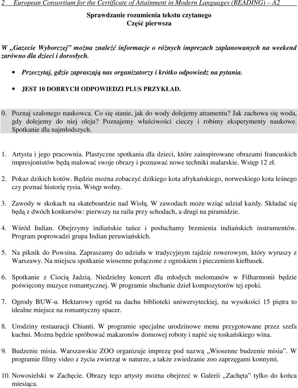 Poznaj szalonego naukowca. Co się stanie, jak do wody dolejemy atramentu? Jak zachowa się woda, gdy dolejemy do niej oleju? Poznajemy właściwości cieczy i robimy eksperymenty naukowe.