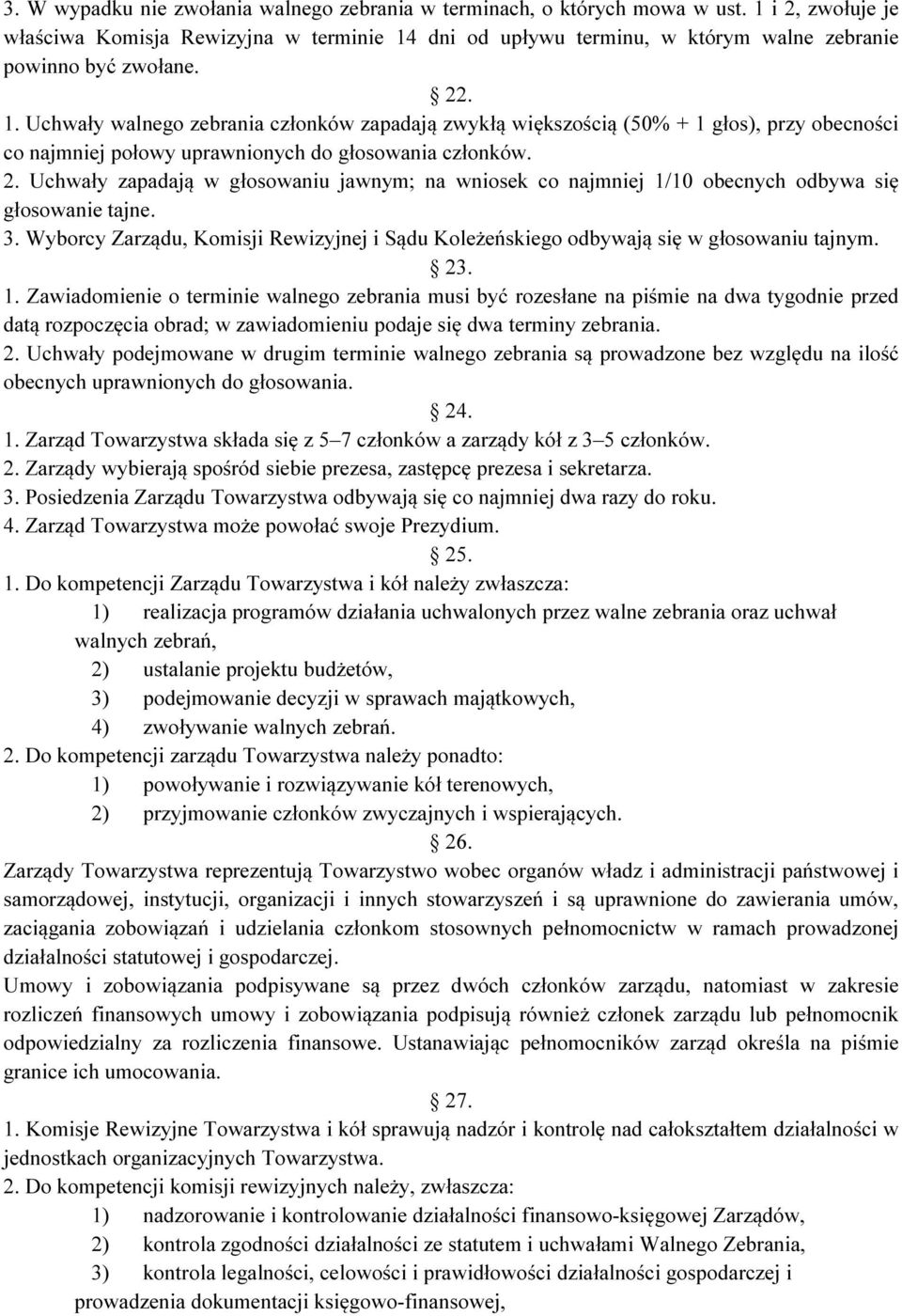 dni od upływu terminu, w którym walne zebranie powinno być zwołane. 22. 1.