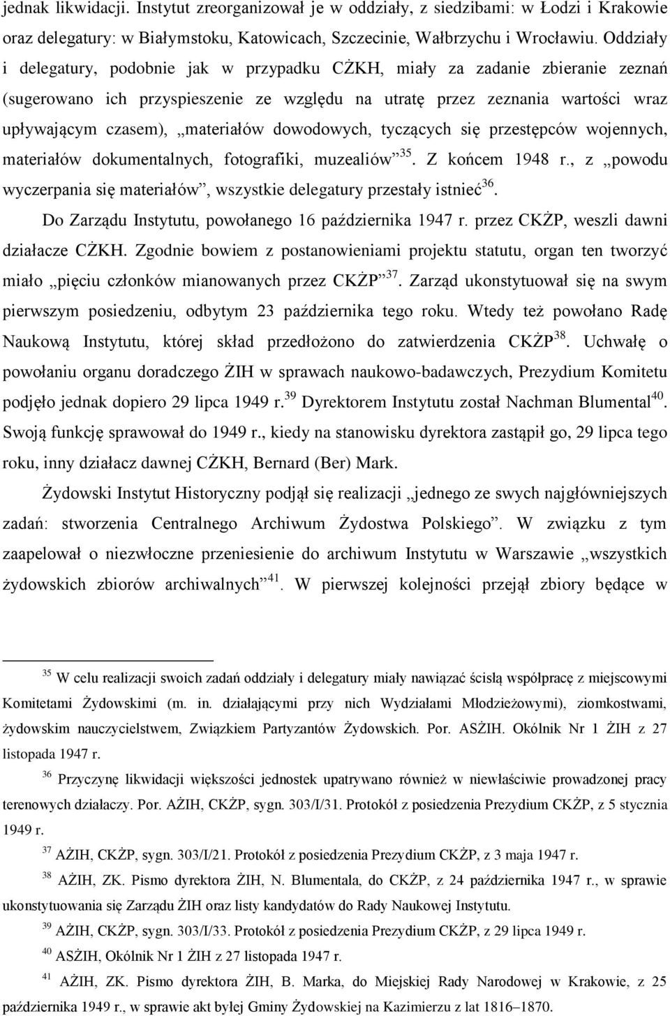 materiałów dowodowych, tyczących się przestępców wojennych, materiałów dokumentalnych, fotografiki, muzealiów 35. Z końcem 1948 r.
