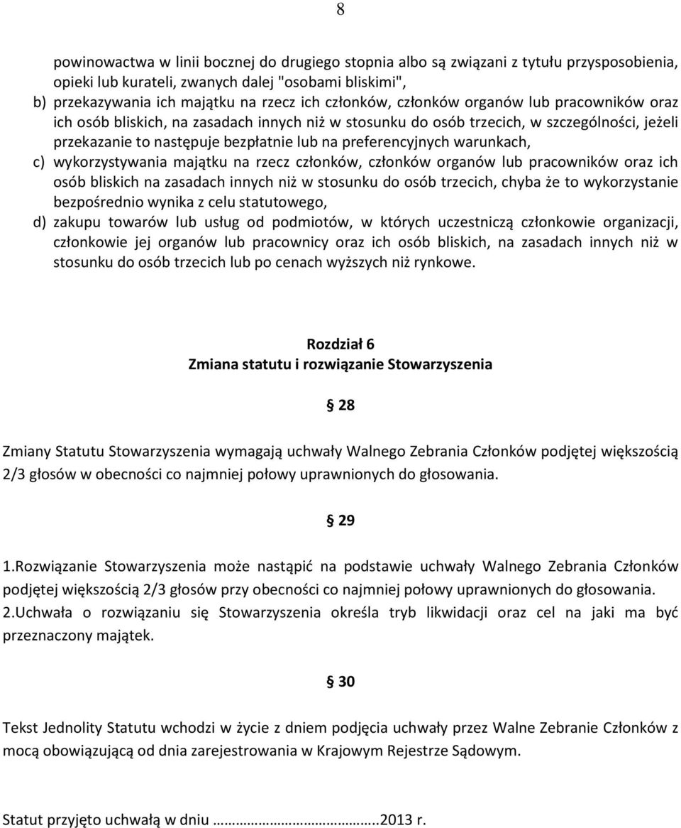 preferencyjnych warunkach, c) wykorzystywania majątku na rzecz członków, członków organów lub pracowników oraz ich osób bliskich na zasadach innych niż w stosunku do osób trzecich, chyba że to