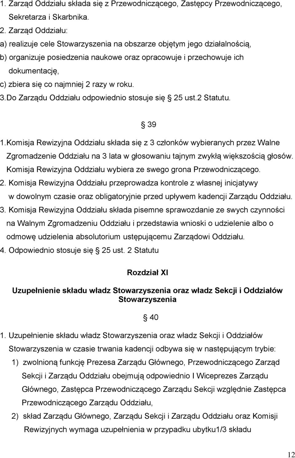 razy w roku. 3.Do Zarządu Oddziału odpowiednio stosuje się 25 ust.2 Statutu. 39 1.