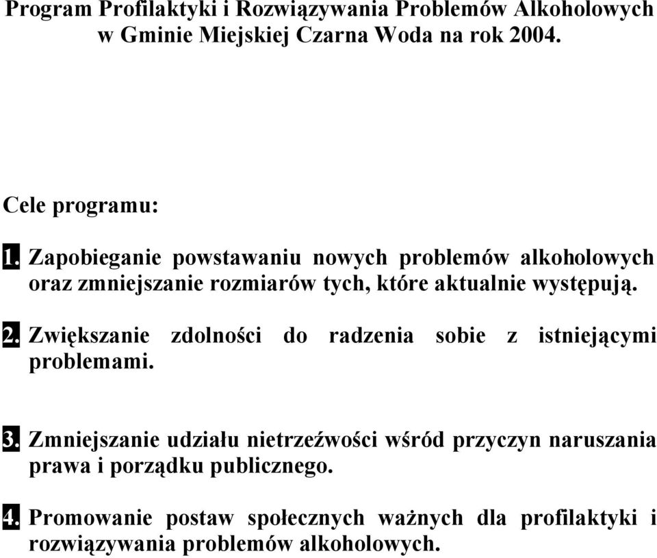 2. Zwiększanie zdolności do radzenia sobie z istniejącymi problemami. 3.