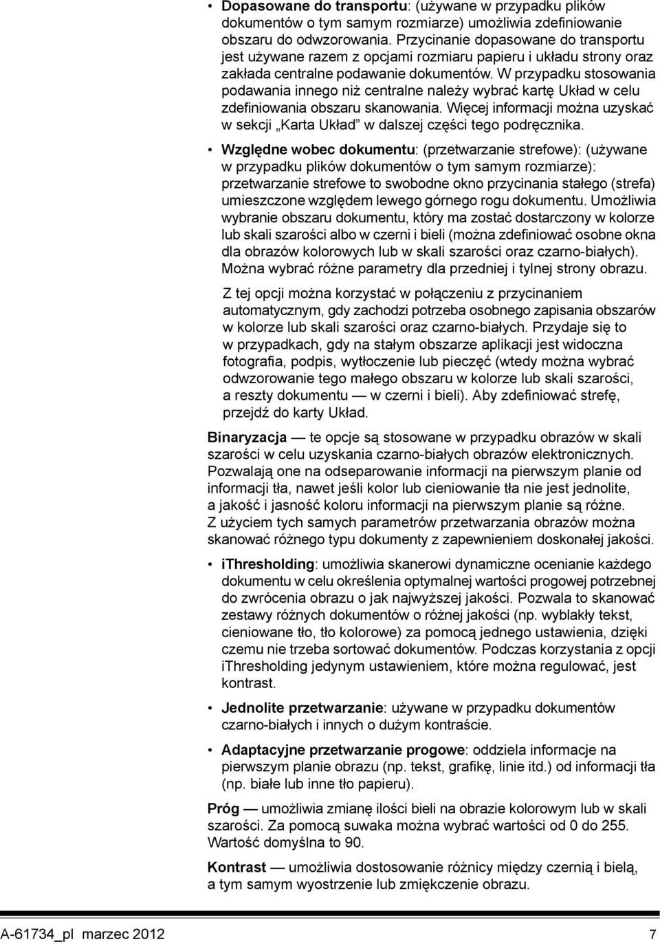 W przypadku stosowania podawania innego niż centralne należy wybrać kartę Układ w celu zdefiniowania obszaru skanowania.