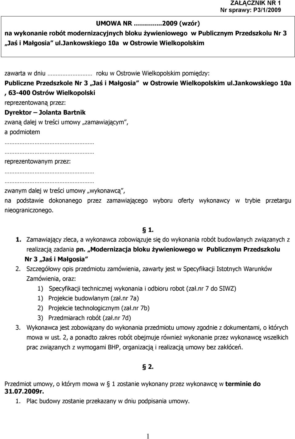 jankowskiego 10a, 63-400 Ostrów Wielkopolski reprezentowaną przez: Dyrektor Jolanta Bartnik zwaną dalej w treści umowy zamawiającym, a podmiotem reprezentowanym przez: zwanym dalej w treści umowy