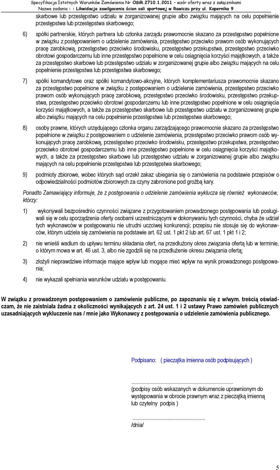 środowisku, przestępstwo przekupstwa, przestępstwo przeciwko obrotowi gospodarczemu lub inne przestępstwo popełnione w celu osiągnięcia korzyści majątkowych, a także za przestępstwo skarbowe lub