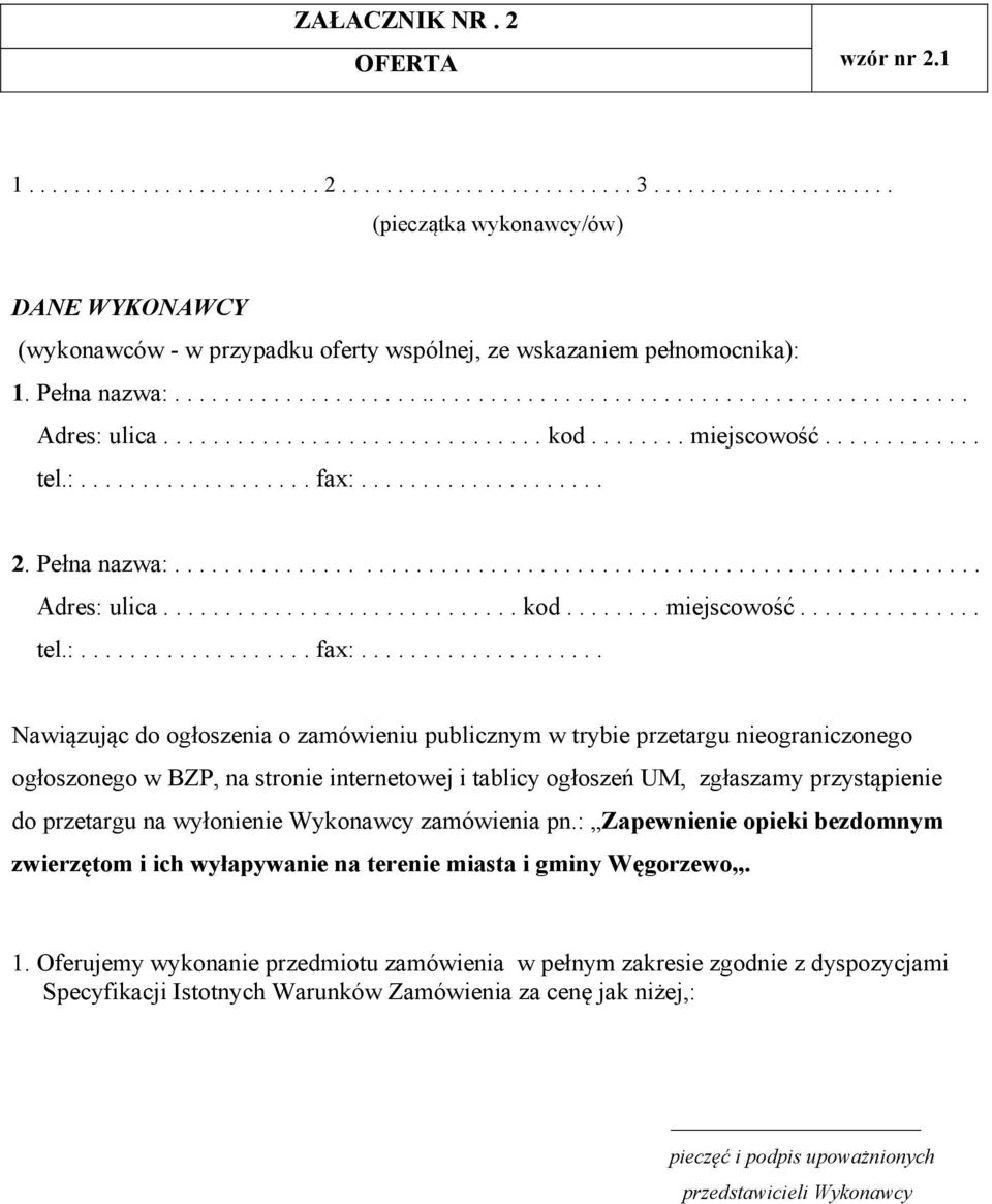 .............................. kod........ miejscowość............. tel.:................... fax:.................... 2. Pełna nazwa:................................................................. Adres: ulica.