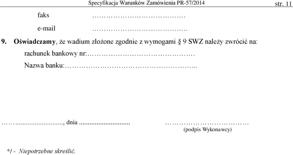 Oświadczamy, że wadium złożone zgodnie z wymogami 9 SWZ