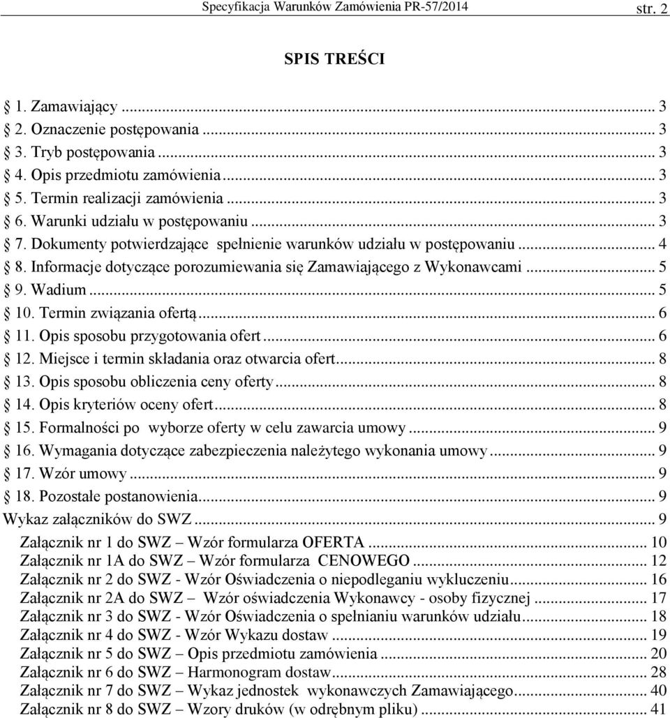 Informacje dotyczące porozumiewania się Zamawiającego z Wykonawcami... 5 9. Wadium... 5 10. Termin związania ofertą... 6 11. Opis sposobu przygotowania ofert... 6 12.