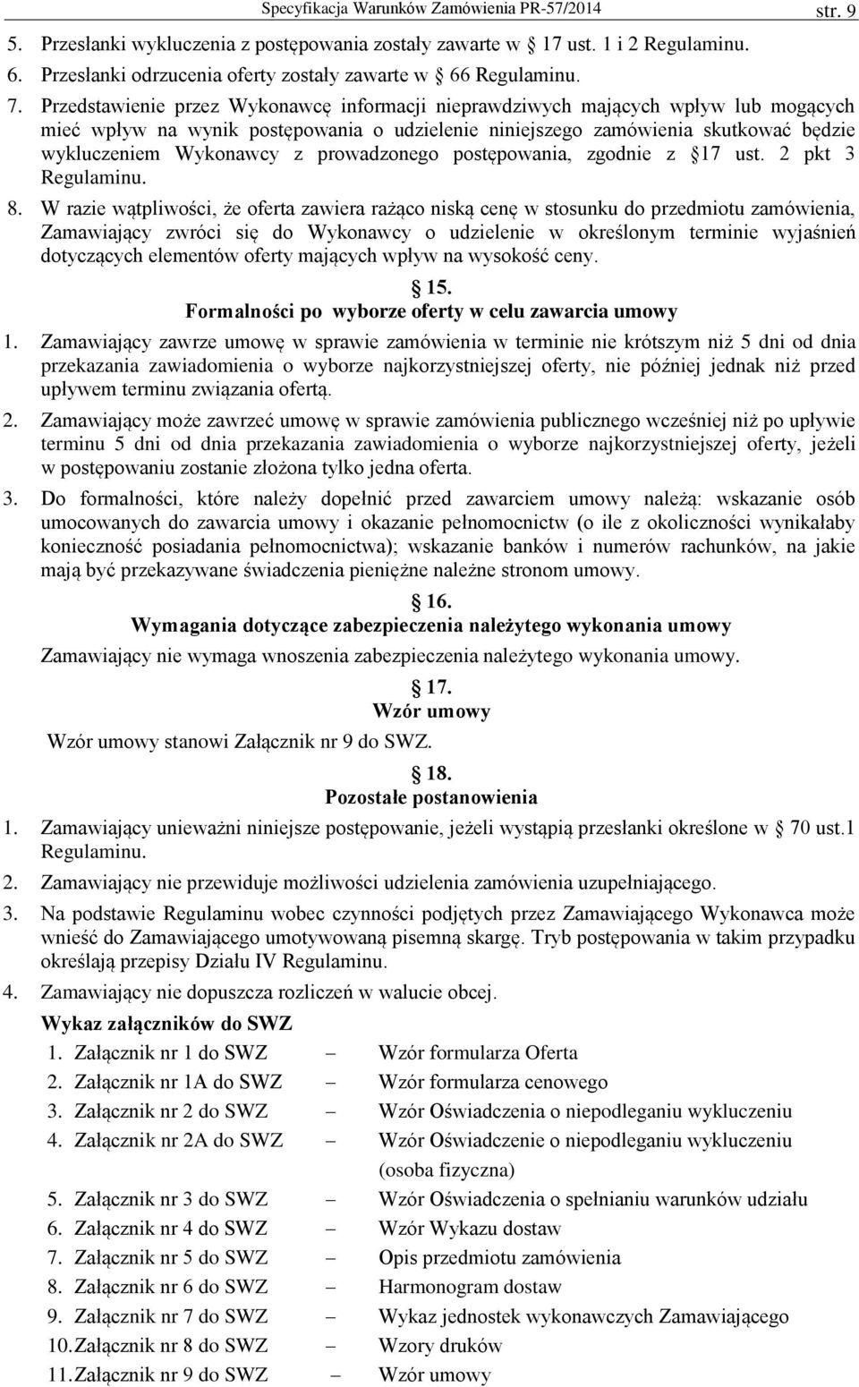 prowadzonego postępowania, zgodnie z 17 ust. 2 pkt 3 Regulaminu. 8.