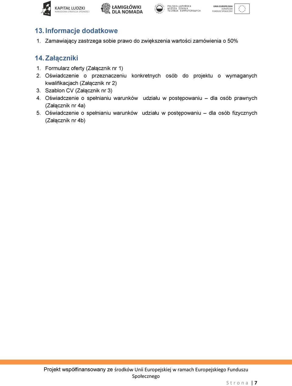 Oświadczenie o przeznaczeniu konkretnych osób do projektu o wymaganych kwalifikacjach (Załącznik nr 2) 3.