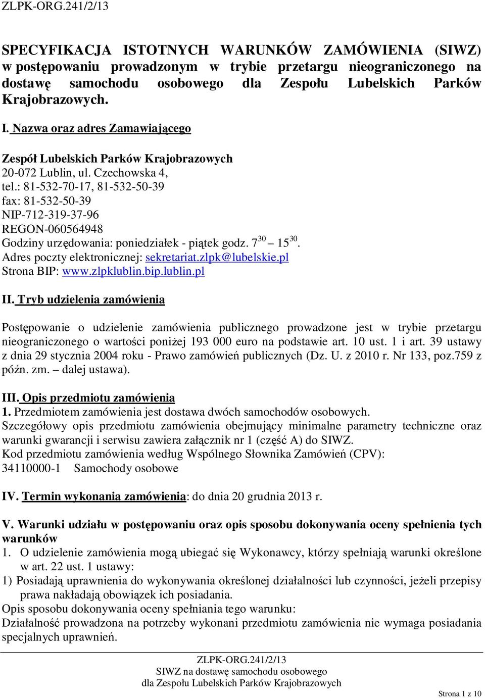Adres poczty elektronicznej: sekretariat.zlpk@lubelskie.pl Strona BIP: www.zlpklublin.bip.lublin.pl II.