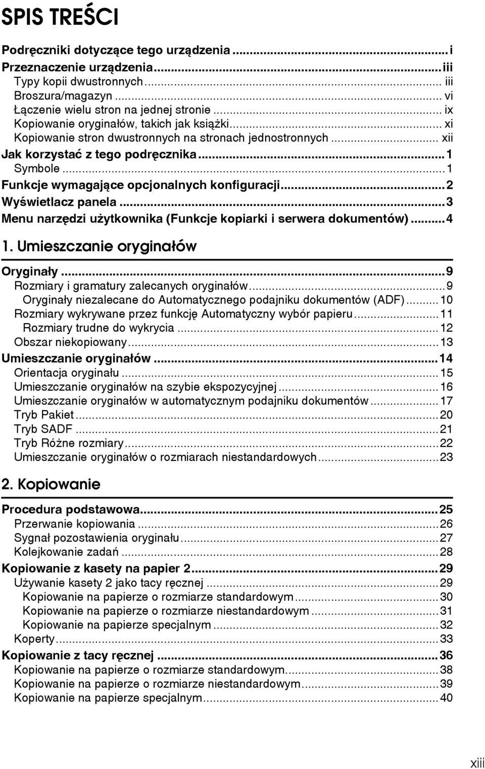 ..1 Funkcje wymagajàce opcjonalnych konfiguracji... Wyãwietlacz panela...3 Menu narzêdzi uåytkownika (Funkcje kopiarki i serwera dokumentów)...4 1. Umieszczanie oryginaâów Oryginaây.