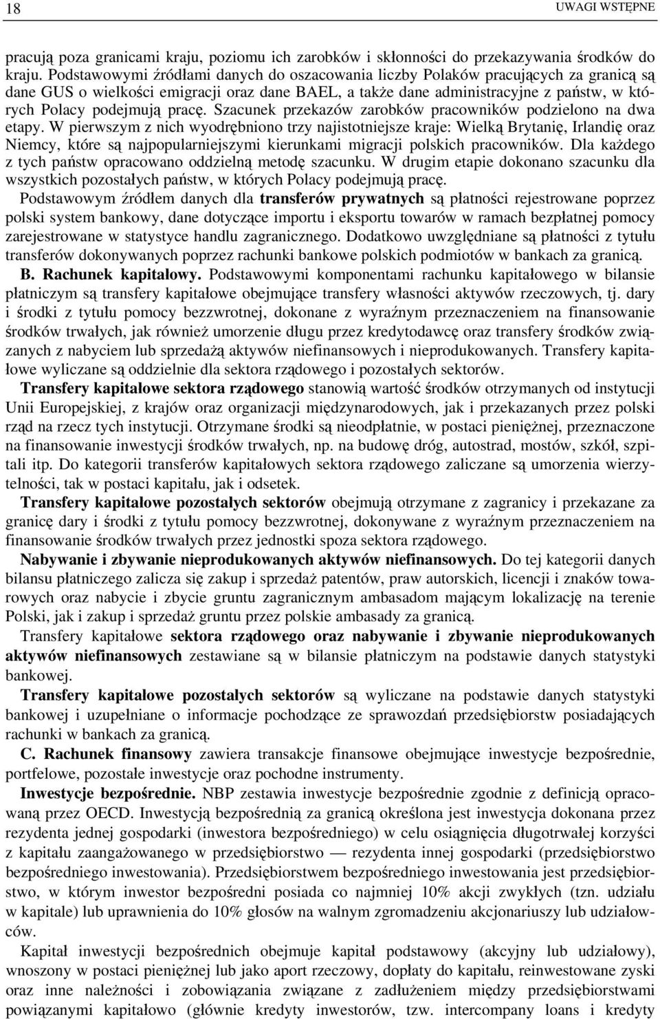 pracę. Szacunek przekazów zarobków pracowników podzielono na dwa etapy.