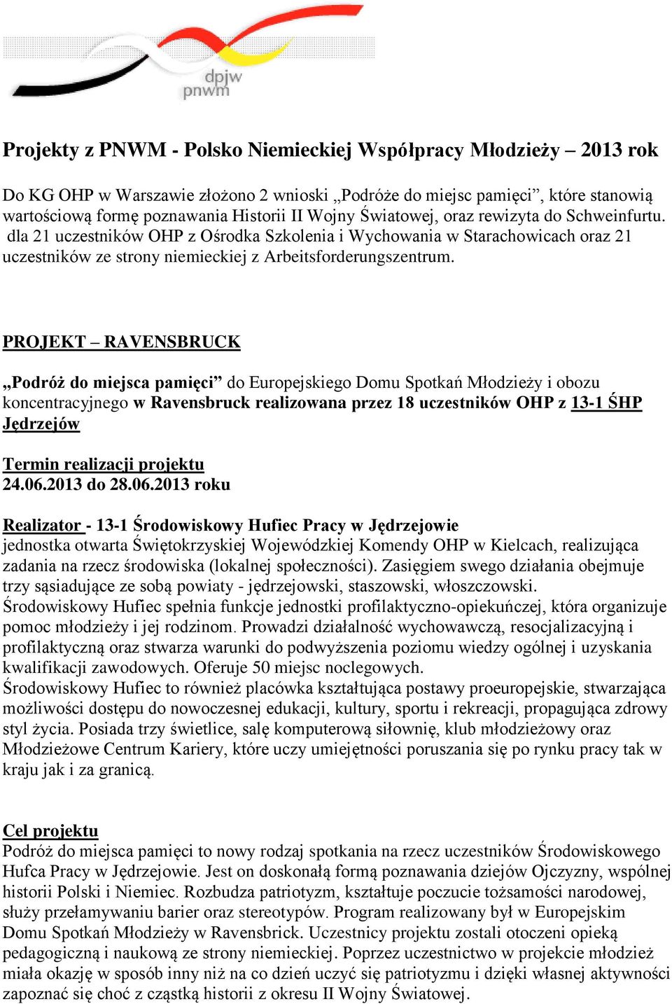 PROJEKT RAVENSBRUCK Podróż do miejsca pamięci do Europejskiego Domu Spotkań Młodzieży i obozu koncentracyjnego w Ravensbruck realizowana przez 18 uczestników OHP z 13-1 ŚHP Jędrzejów Termin