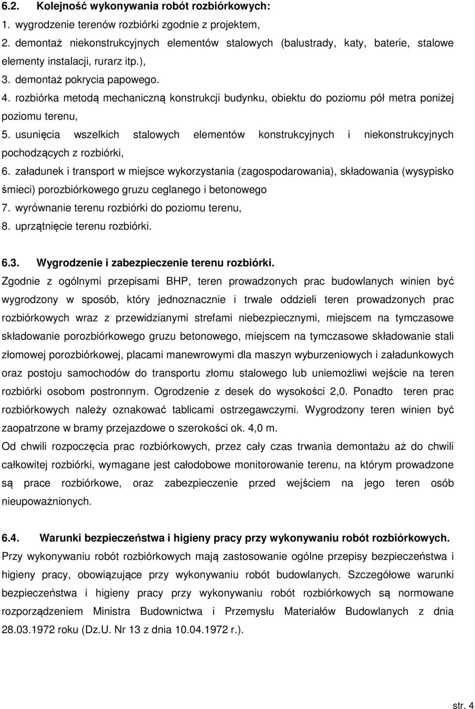 rozbiórka metodą mechaniczną konstrukcji budynku, obiektu do poziomu pół metra poniżej poziomu terenu, 5.