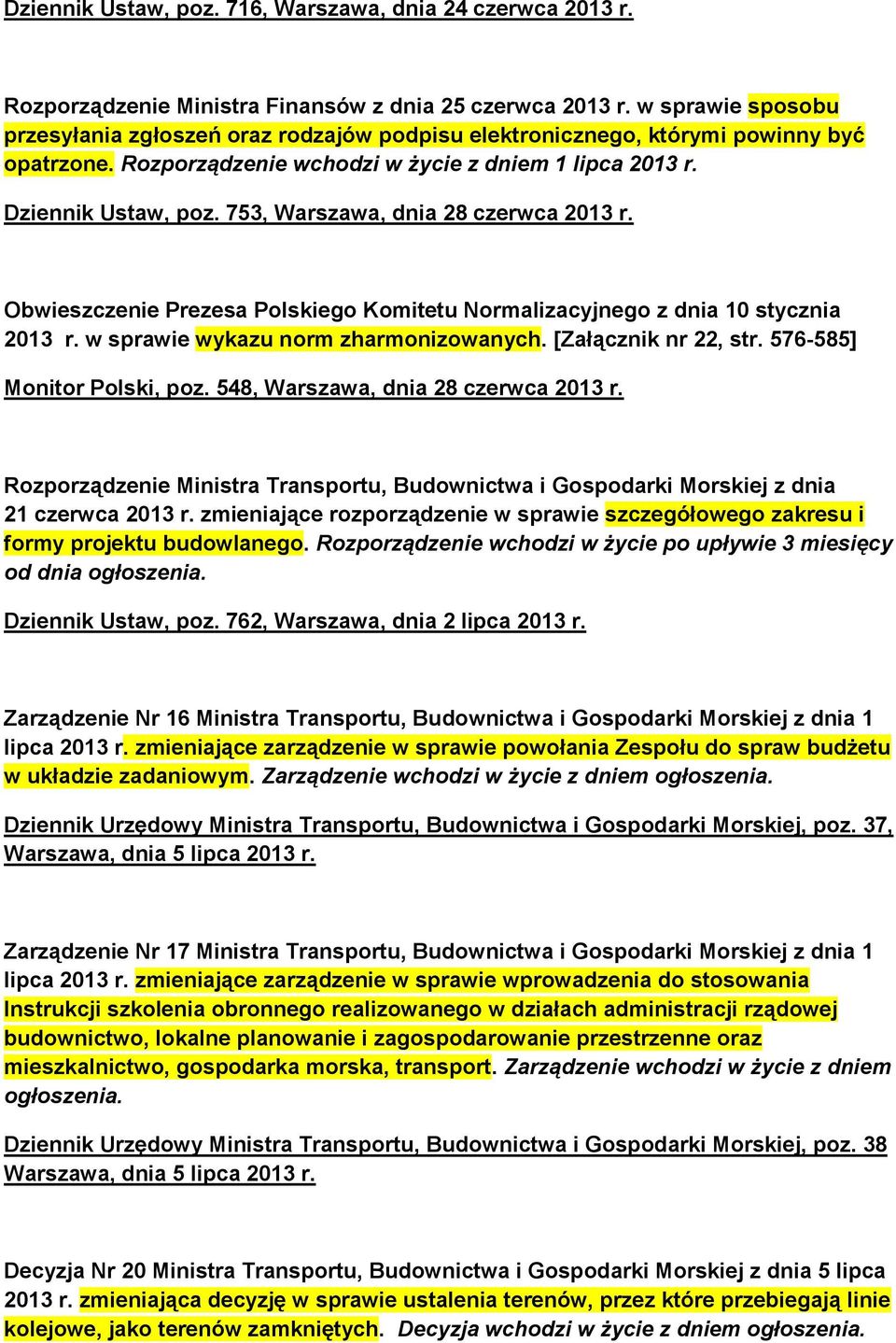 753, Warszawa, dnia 28 czerwca 2013 r. Obwieszczenie Prezesa Polskiego Komitetu Normalizacyjnego z dnia 10 stycznia 2013 r. w sprawie wykazu norm zharmonizowanych. [Załącznik nr 22, str.