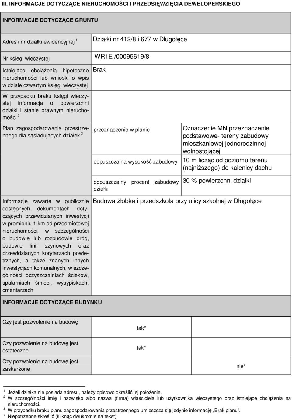 prawnym nieruchomości 2 Plan zagospodarowania przestrzennego dla sąsiadujących działek 3 przeznaczenie w planie Oznaczenie MN przeznaczenie podstawowe- tereny zabudowy mieszkaniowej jednorodzinnej