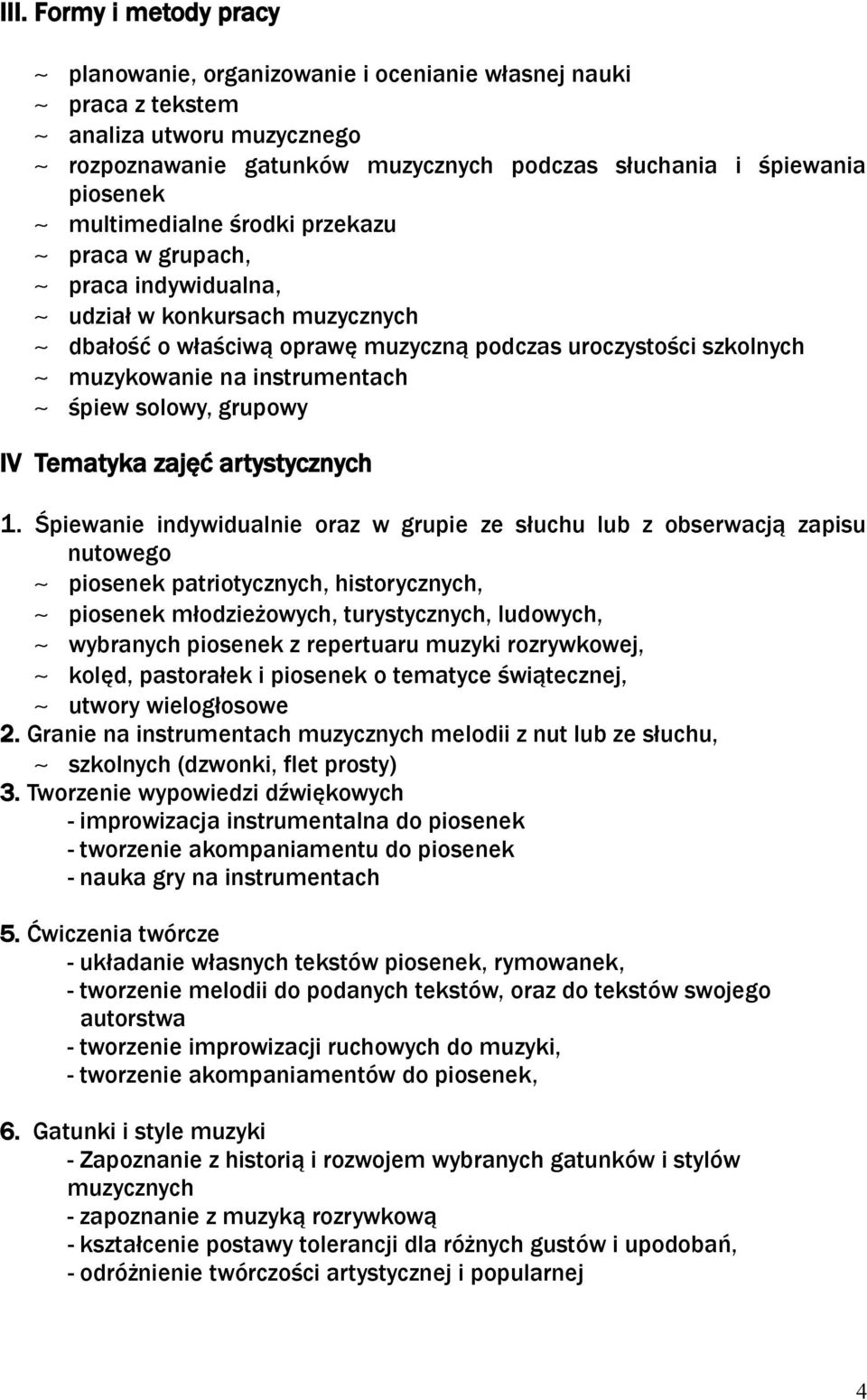 solowy, grupowy IV Tematyka zajęć artystycznych 1.