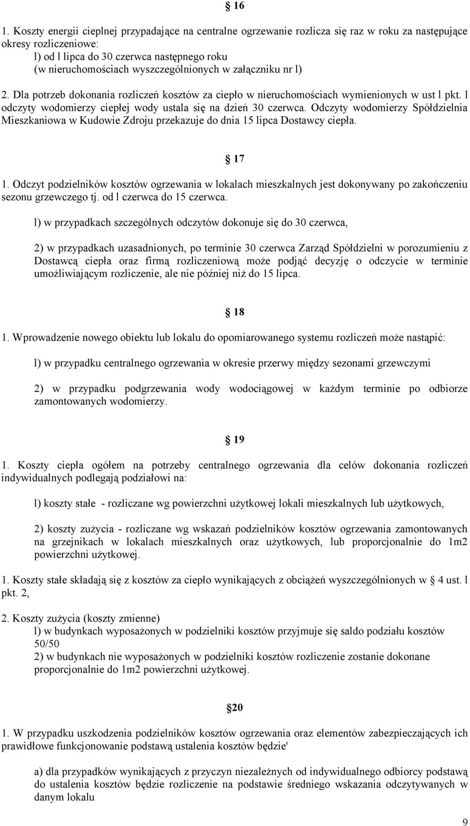 Odczyty wodomierzy Spółdzielnia Mieszkaniowa w Kudowie Zdroju przekazuje do dnia 15 lipca Dostawcy ciepła. 17 1.