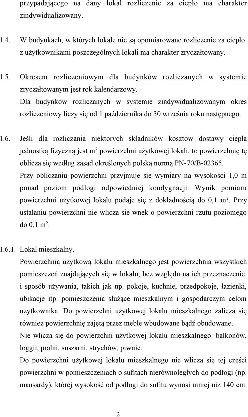 Okresem rozliczeniowym dla budynków rozliczanych w systemie zryczałtowanym jest rok kalendarzowy.