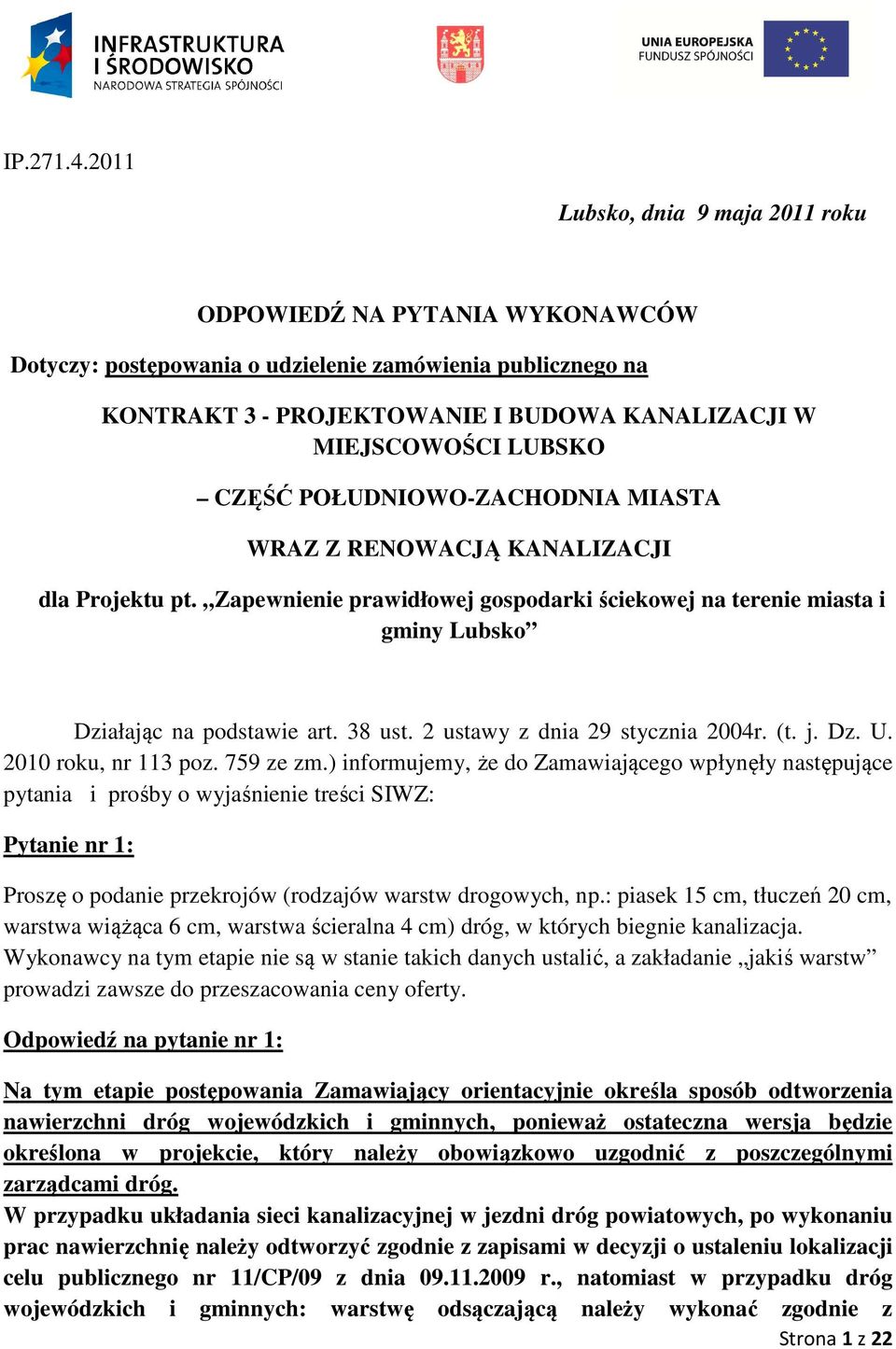 CZĘŚĆ POŁUDNIOWO-ZACHODNIA MIASTA WRAZ Z RENOWACJĄ KANALIZACJI dla Projektu pt. Zapewnienie prawidłowej gospodarki ściekowej na terenie miasta i gminy Lubsko Działając na podstawie art. 38 ust.