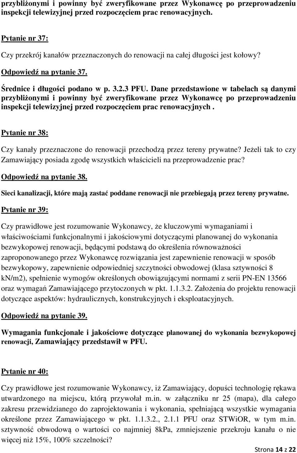 Dane przedstawione w tabelach są danymi  Pytanie nr 38: Czy kanały przeznaczone do renowacji przechodzą przez tereny prywatne?
