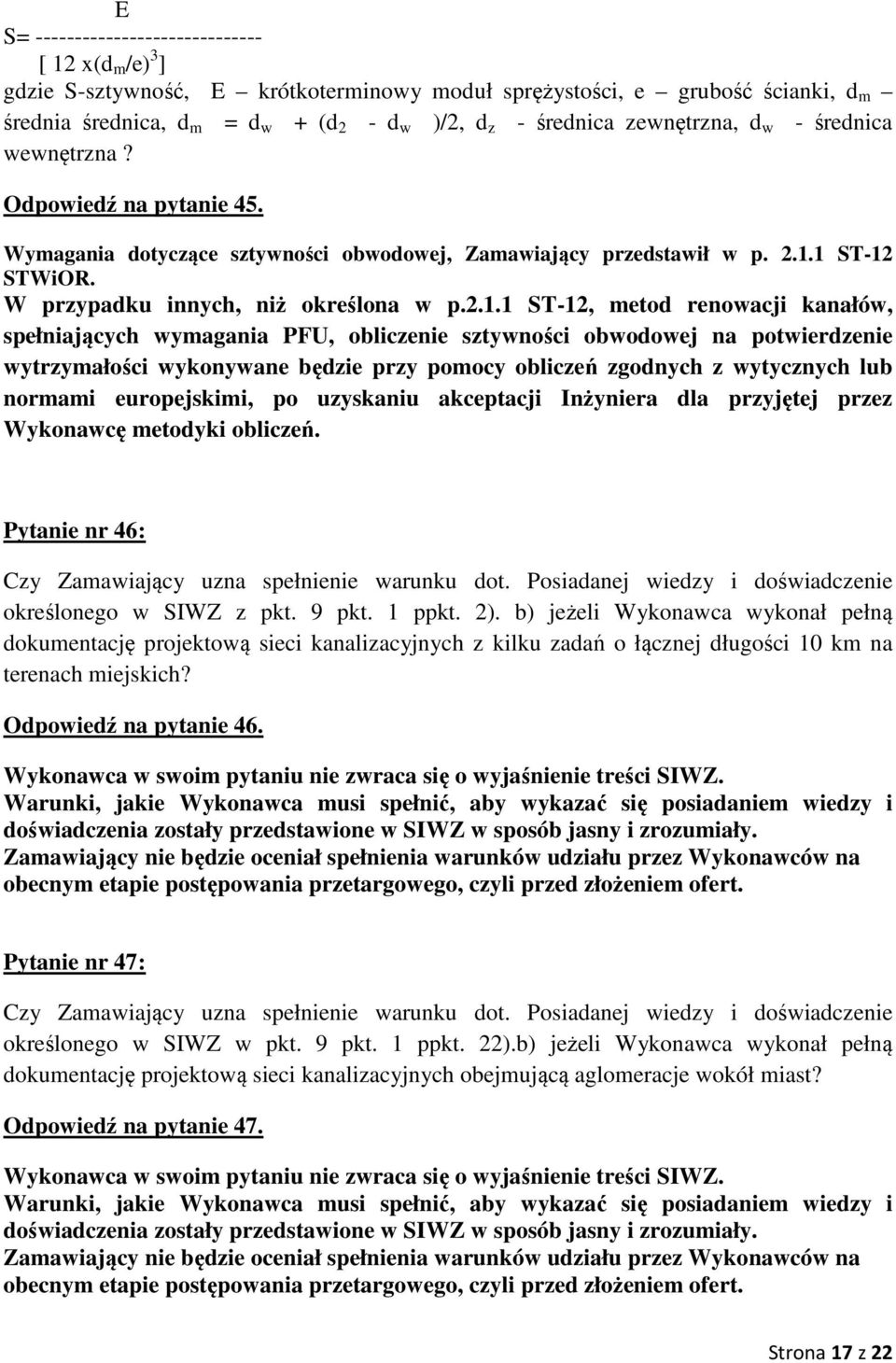 1 ST-12 STWiOR. W przypadku innych, niż określona w p.2.1.1 ST-12, metod renowacji kanałów, spełniających wymagania PFU, obliczenie sztywności obwodowej na potwierdzenie wytrzymałości wykonywane