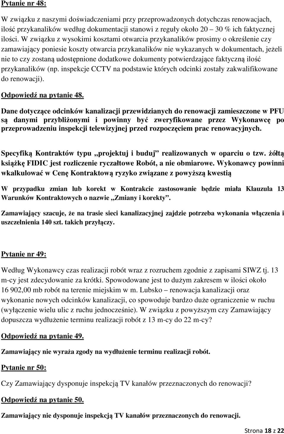 dodatkowe dokumenty potwierdzające faktyczną ilość przykanalików (np. inspekcje CCTV na podstawie których odcinki zostały zakwalifikowane do renowacji). Odpowiedź na pytanie 48.