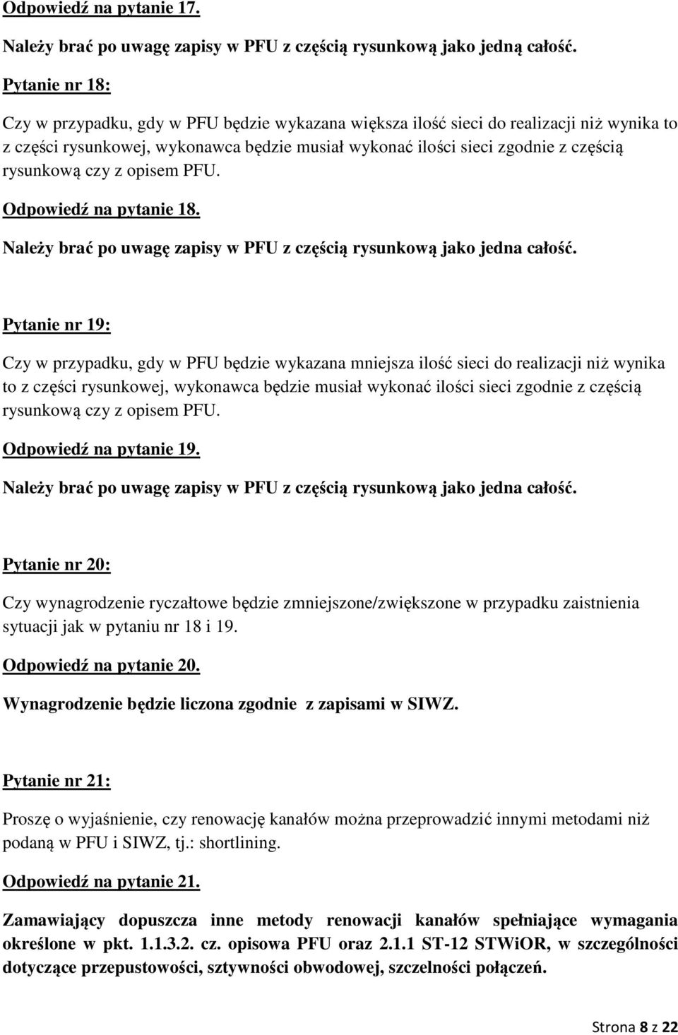czy z opisem PFU. Odpowiedź na pytanie 18. Należy brać po uwagę zapisy w PFU z częścią rysunkową jako jedna całość.