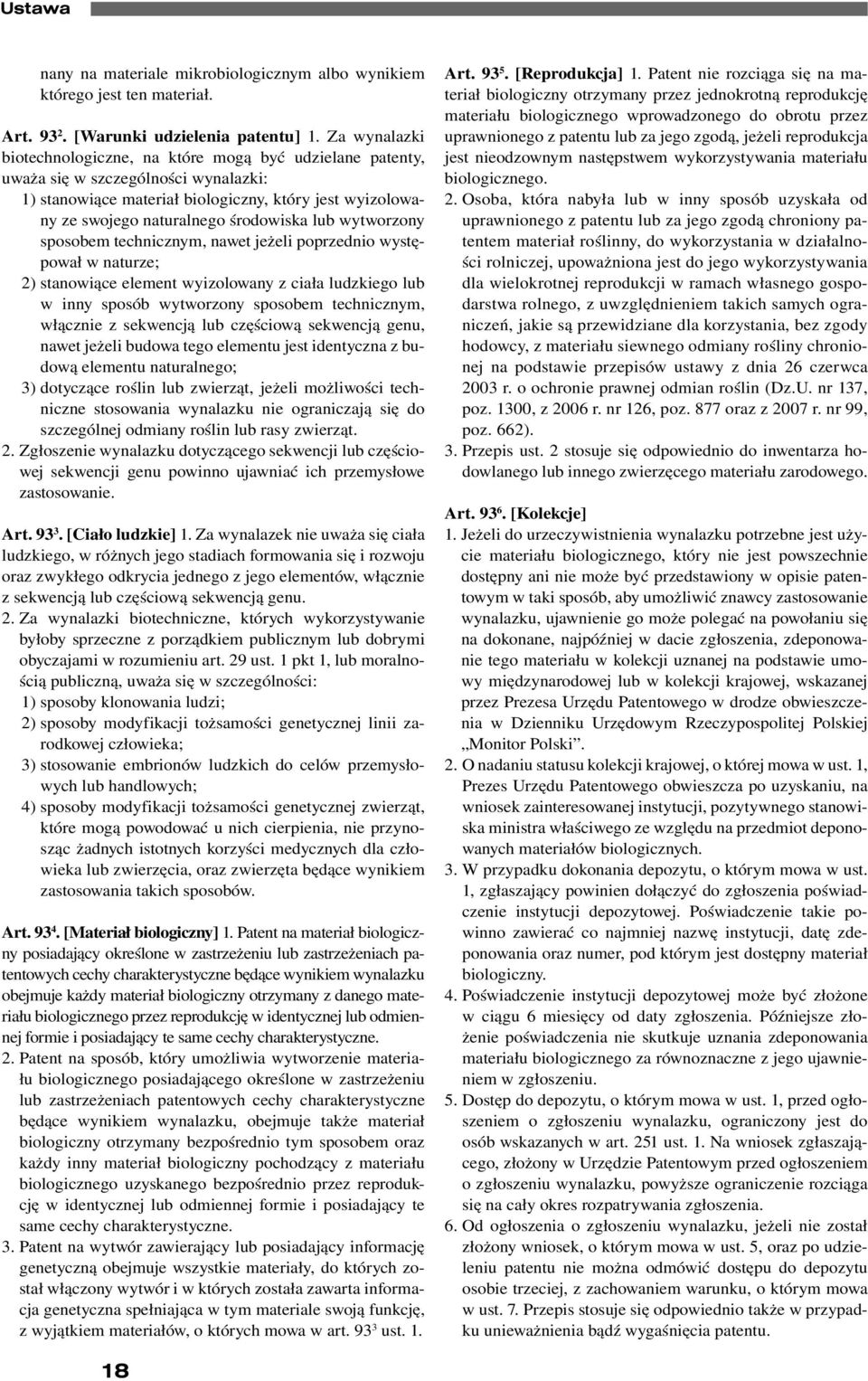lub wytworzony sposobem technicznym, nawet jeżeli poprzednio występował w naturze; 2) stanowiące element wyizolowany z ciała ludzkiego lub w inny sposób wytworzony sposobem technicznym, włącznie z