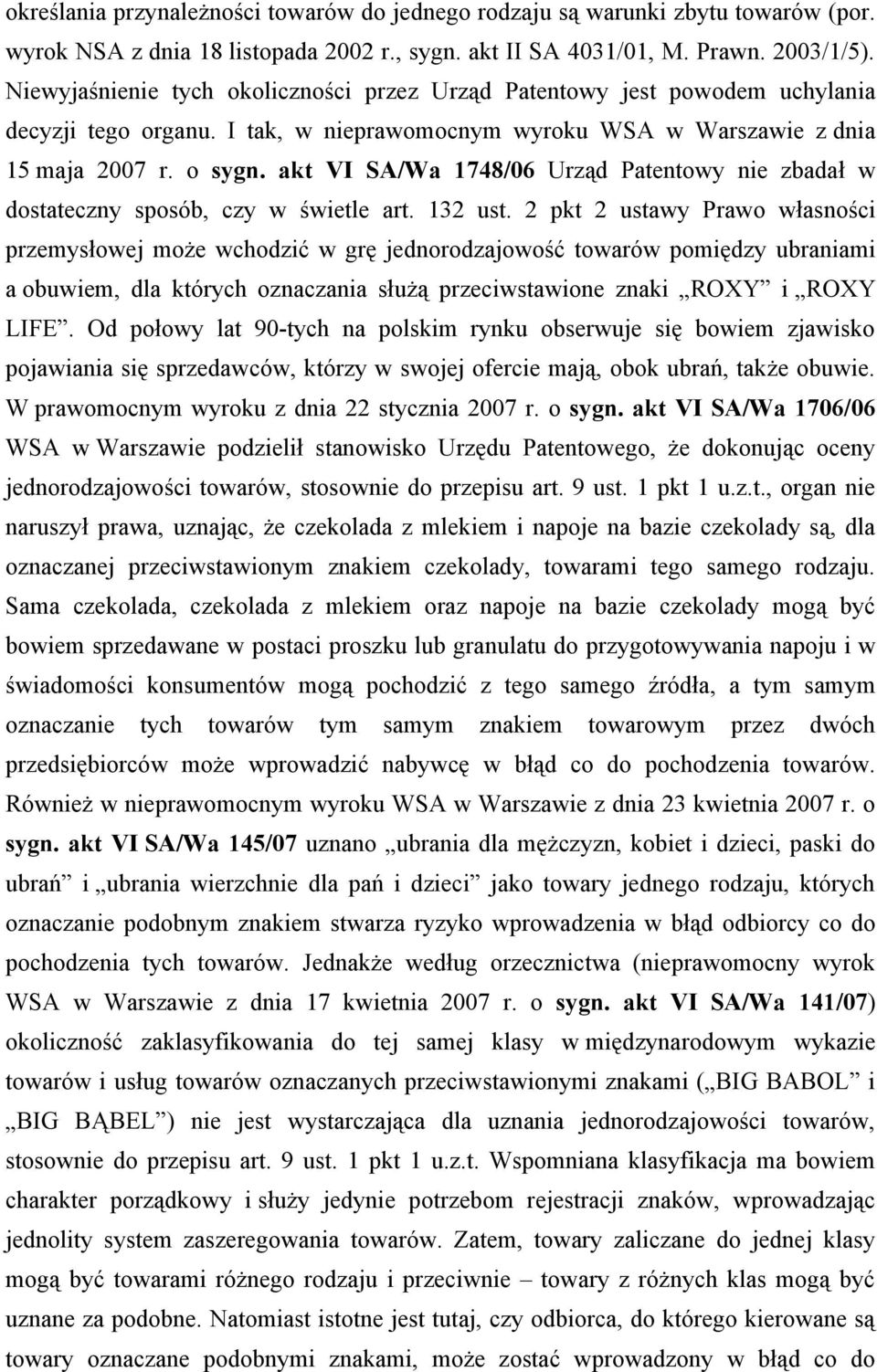 akt VI SA/Wa 1748/06 Urząd Patentowy nie zbadał w dostateczny sposób, czy w świetle art. 132 ust.
