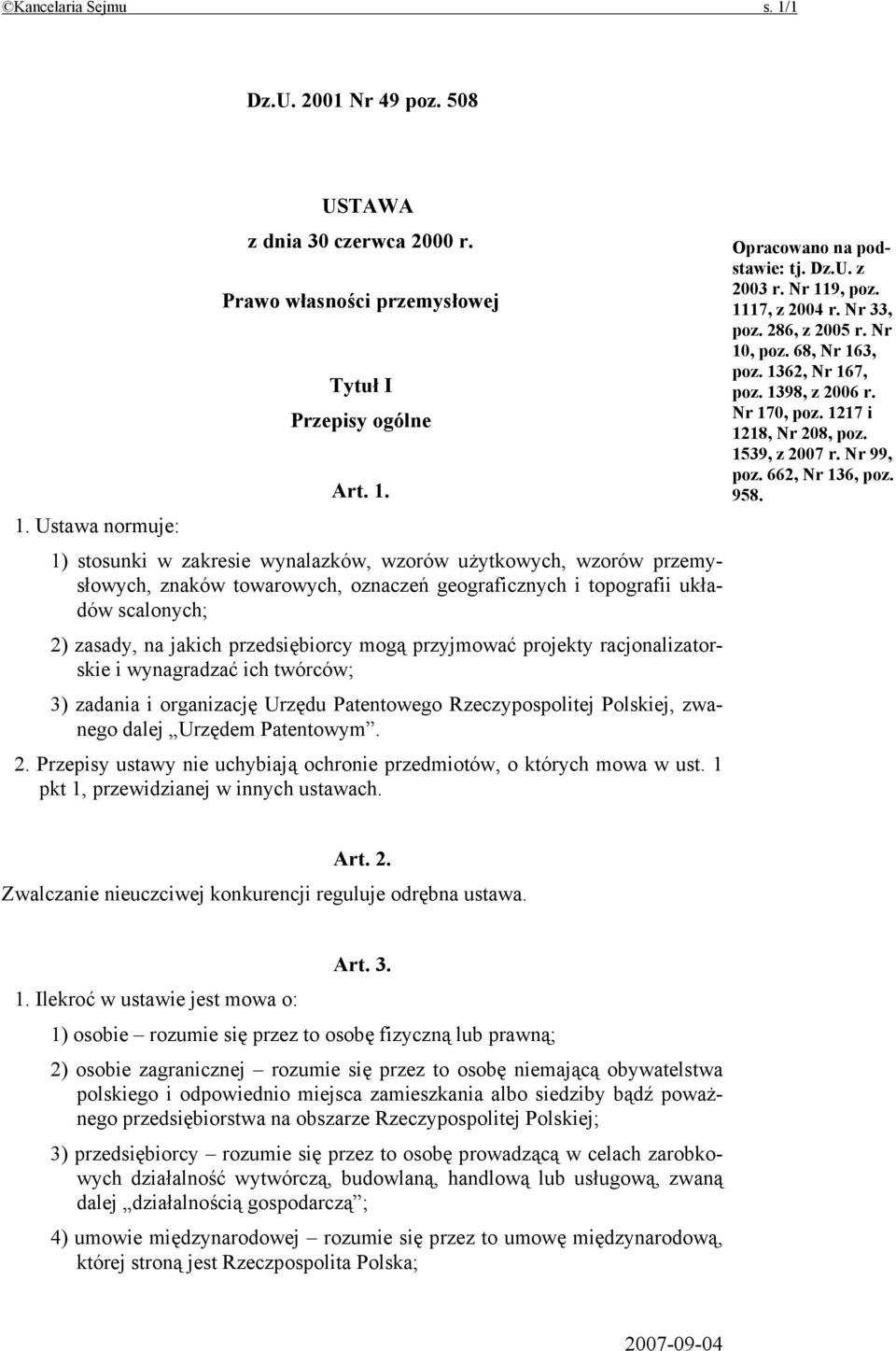 1. Ustawa normuje: 1) stosunki w zakresie wynalazków, wzorów użytkowych, wzorów przemysłowych, znaków towarowych, oznaczeń geograficznych i topografii układów scalonych; 2) zasady, na jakich