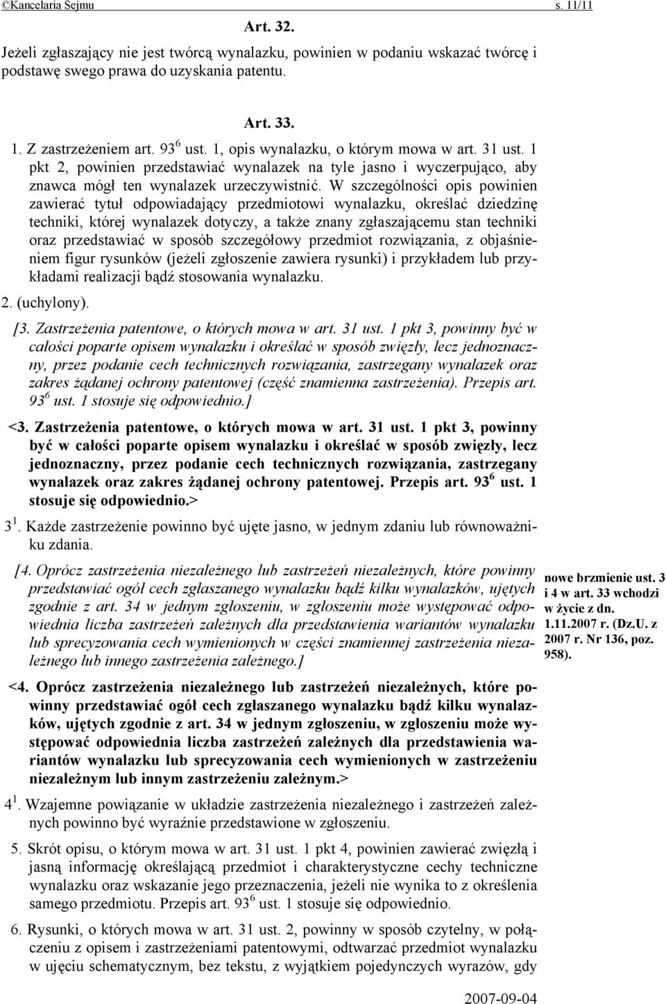 W szczególności opis powinien zawierać tytuł odpowiadający przedmiotowi wynalazku, określać dziedzinę techniki, której wynalazek dotyczy, a także znany zgłaszającemu stan techniki oraz przedstawiać w