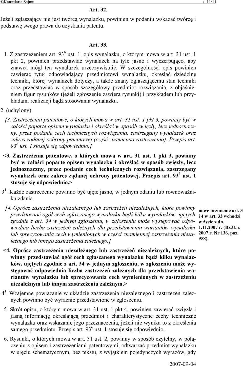 W szczególności opis powinien zawierać tytuł odpowiadający przedmiotowi wynalazku, określać dziedzinę techniki, której wynalazek dotyczy, a także znany zgłaszającemu stan techniki oraz przedstawiać w