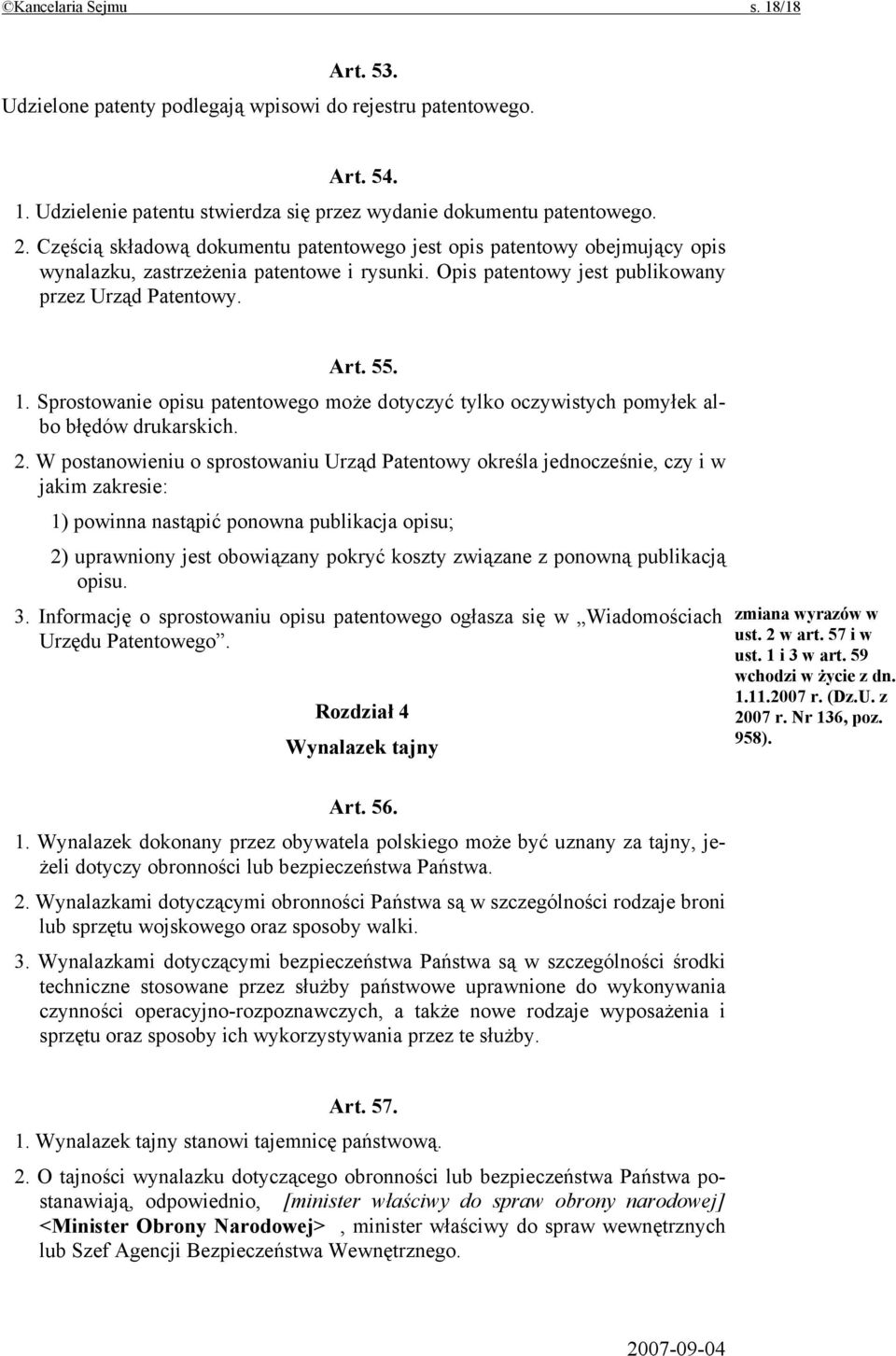 Sprostowanie opisu patentowego może dotyczyć tylko oczywistych pomyłek albo błędów drukarskich. 2.