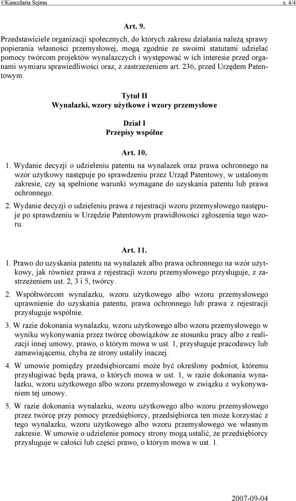 i występować w ich interesie przed organami wymiaru sprawiedliwości oraz, z zastrzeżeniem art. 236, przed Urzędem Patentowym.