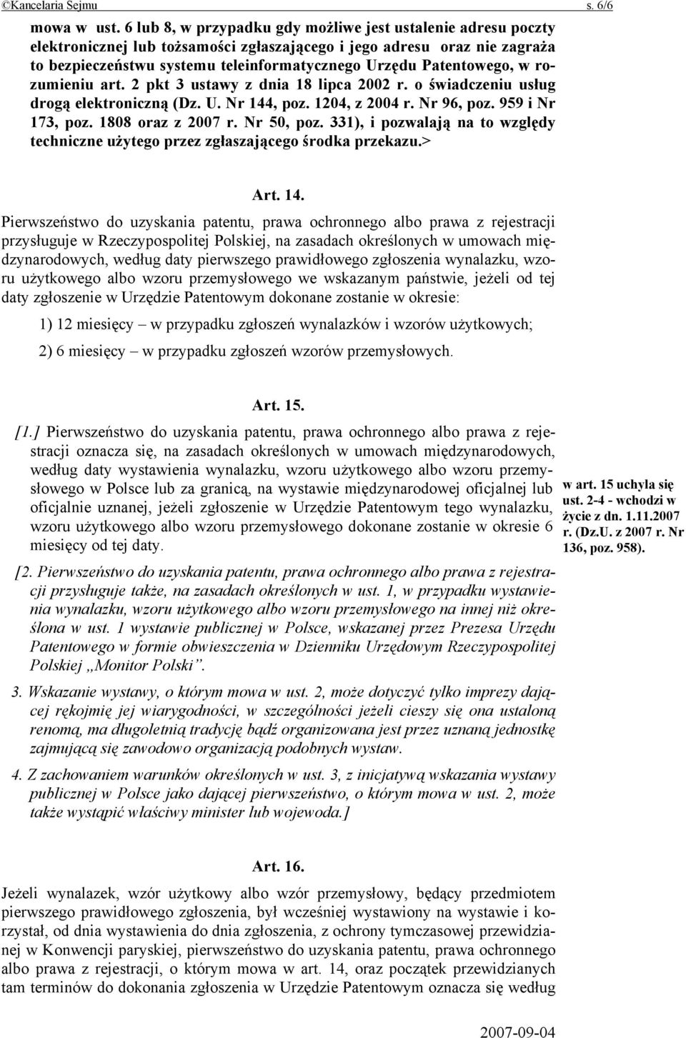 Patentowego, w rozumieniu art. 2 pkt 3 ustawy z dnia 18 lipca 2002 r. o świadczeniu usług drogą elektroniczną (Dz. U. Nr 144, poz. 1204, z 2004 r. Nr 96, poz. 959 i Nr 173, poz. 1808 oraz z 2007 r.