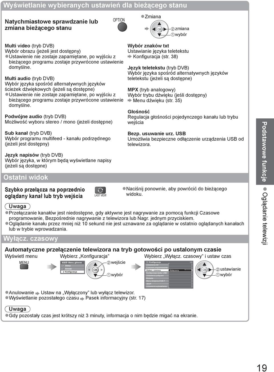 Multi audio (tryb DVB) Wybór języka spośród alternatywnych języków ścieżek dźwiękowych (jeżeli są dostępne) Ustawienie  Podwójne audio (tryb DVB) Możliwość wyboru stereo / mono (jeżeli dostępne) Sub