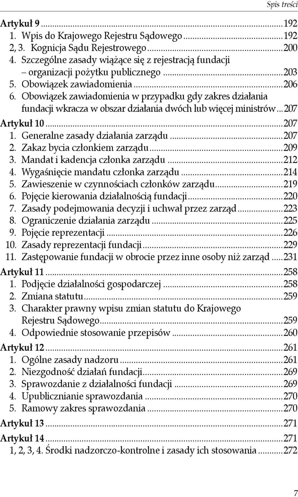 Generalne zasady działania zarządu...207 2. Zakaz bycia członkiem zarządu...209 3. Mandat i kadencja członka zarządu...212 4. Wygaśnięcie mandatu członka zarządu...214 5.