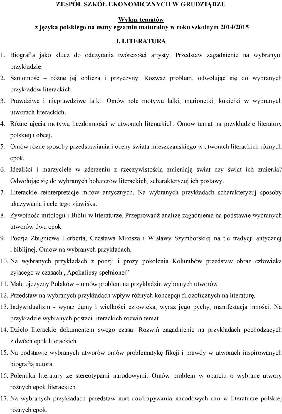Omów rolę motywu lalki, marionetki, kukiełki w wybranych utworach literackich. 4. Różne ujęcia motywu bezdomności w utworach literackich. Omów temat na przykładzie literatury polskiej i obcej. 5.