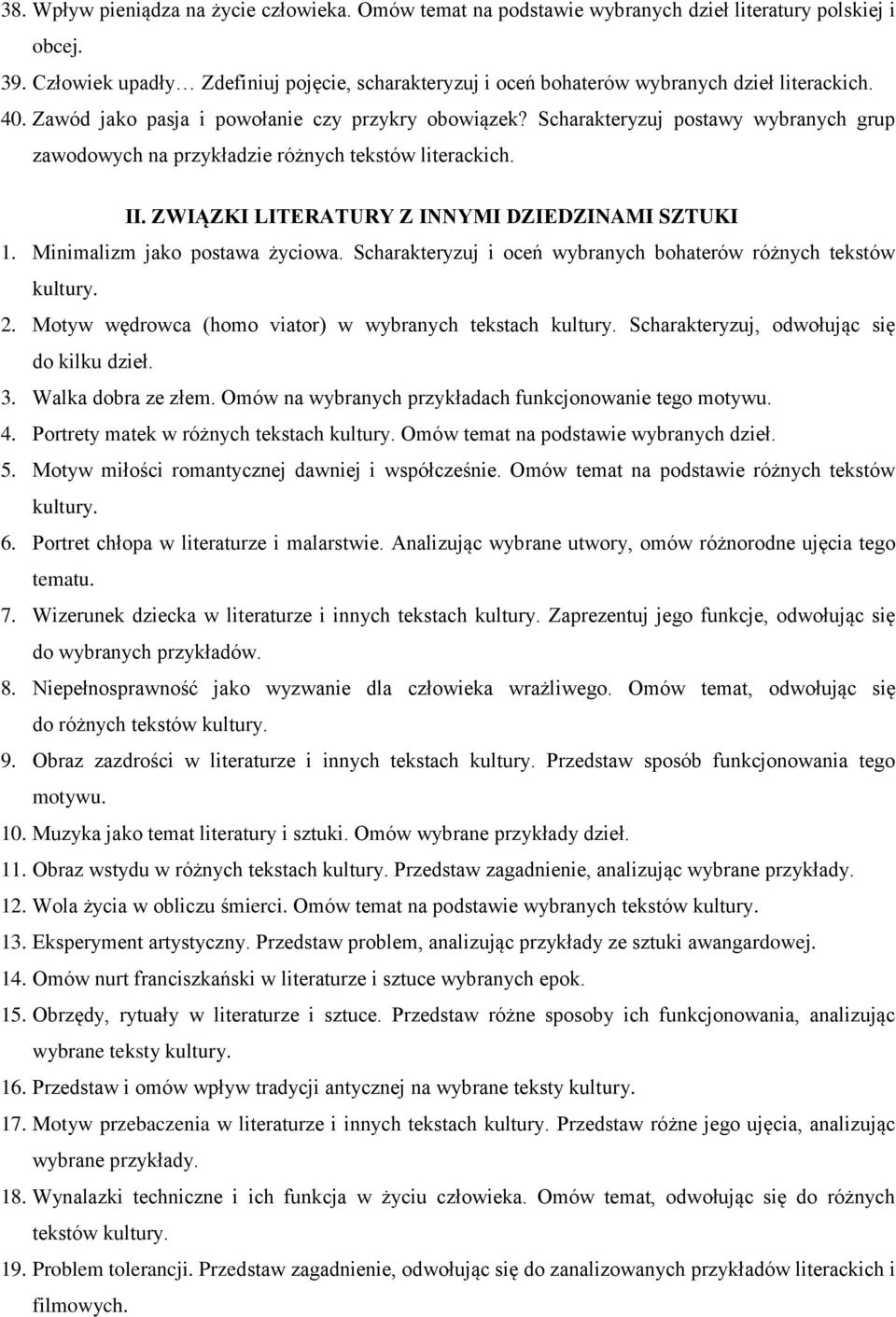 Scharakteryzuj postawy wybranych grup zawodowych na przykładzie różnych tekstów literackich. II. ZWIĄZKI LITERATURY Z INNYMI DZIEDZINAMI SZTUKI 1. Minimalizm jako postawa życiowa.